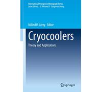 Cryocoolers: Theory and Applications (International Cryogenics Monograph Series)