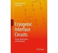 Cryogenic Interface Circuits: Design, Optimization, and Comparison