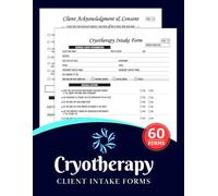 Cryotherapy Client Intake Forms: Cold Therapy Clinic Consultation & Consent Records Logbook | 60 Forms, 120 Two-Sided Pages