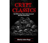Crypt Classics: Best 19th Century Horror Stories Annotated: 7 (Best Horror Short Stories)