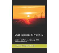Cryptic Crossroads - Volume 2: Crosswords from 1ACross.org - Fifth Anniversary Issue