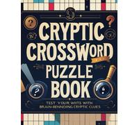 Cryptic Crossword Puzzle Book: A Brain-Teasing Collection of Clever Clues, Wordplay, and Mental Challenges for Puzzle Lovers
