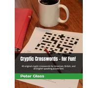 Cryptic Crosswords - for Fun!: 40 original cryptic crosswords for American, British, and all English speaking puzzle fans: 1 (Cryptics for Fun)