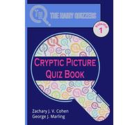 Cryptic Picture Quiz Book Volume 1: THQ Cryptic Pics (The Hairy Quizzers Cryptic Picture Puzzle Books)