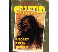 CRYPTID CINEMA™ 2: Chapter 1 Chapbook: The Boggy Creek Primer: Standard Edition
