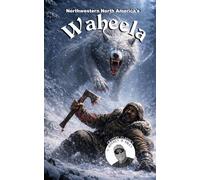 Cryptid Classics #12: Northwestern North America's Waheela (Cryptid Classics By Jeffrey B Miley)