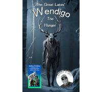 Cryptid Classics #9: The Great Lakes' Wendigo: The Hunger (Cryptid Classics By Jeffrey B Miley)