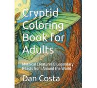 Cryptid Coloring Book for Adults: Mythical Creatures & Legendary Beasts from Around the World