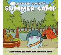 Cryptid County - Summer Camp: Bigfoot, Mothman, Nessie & Friends in a Fun-Filled Camp Adventure with Mazes, Coloring Pages, and Puzzles for kids ages 6 - 10