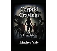 Cryptid Cravings: Five Erotic Encounters Beyond Belief