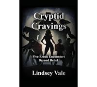 Cryptid Cravings: Five Erotic Encounters Beyond Belief