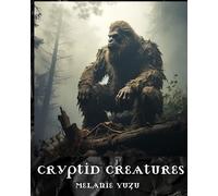 Cryptid Creatures 20 spine-Chilling Designs: Grayscale Coloring Book, Big Foot Folklore, Embrace The Unknown, Yeti Cryptozoology, Unravel The Enigmas surrounding These Legendary Beings