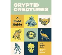 Cryptid Creatures: A Field Guide (Cryptid Book)