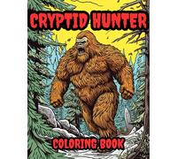 Cryptid Hunter: A Coloring Expedition into the Realm of Mythical Creatures for Kids and Adults (Cryptid Coloring Books)