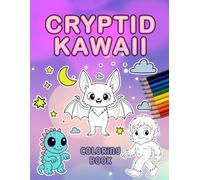 Cryptid Kawaii: Cryptid Coloring Book for Adults, Teens and Kids: Cryptid Book with Cute Monsters Coloring Pages Filled with Urban Legends Aesthetic