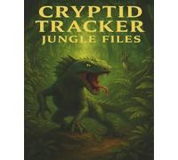 Cryptid Tracker - Jungle Files: A mysterious notebook for cryptid explorers and jungle adventurers - part of the Cryptid Tracker series