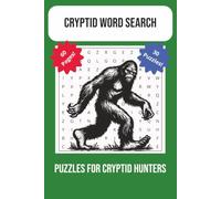 Cryptid Word Search Puzzle Book: 30 Word Searches with Easy-to-Read Print Featuring Bigfoot, Mothman, Yeti, Chupacabra, Legendary Creatures, and More ... for Cryptid Fans and Cryptozoology Lovers