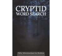 Cryptid Word Search Puzzle Book: Word Searches with Easy-to-Read Print about Cryptids & Legendary Creatures | 6x9 inches, 104 pages | 52 Puzzles | ... hunters, folklore fans, and mystery lovers.