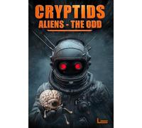 Cryptids Aliens The Odd