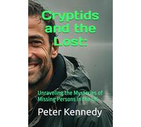 Cryptids and the Lost:: Unraveling the Mysteries of Missing Persons in the UK