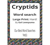 Cryptids Large Print Word Search Puzzle Book: Large Print Word Searches about Wendigos, Yetis, Chupacabra and More | 8.5 x 11 inches, 112 pages | 50+ ... Things That Go Bump Series by Gal Lowzyuma)