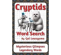 Cryptids Word Search Puzzle Book: Word Searches about Wendigos, Yetis, Chupacabra and More | 6x9 inches, 111 pages | 50+ Puzzles... A Terrifying Treat ... Things That Go Bump Series by Gal Lowzyuma)