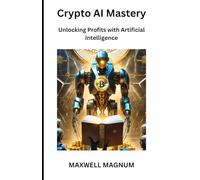 Crypto AI Mastery: Unlocking Profits with Artificial Intelligence
