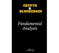 Crypto and blockchain fundamental Analysis notebook: Large Crypto Trading Journal Cryptocurrency Market Traders Trading Notebook to Discipline and Organize Your Trading