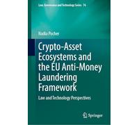 Crypto-Asset Ecosystems and the EU Anti-Money Laundering Framework: Law and Technology Perspectives: 76 (Law, Governance and Technology Series, 76)