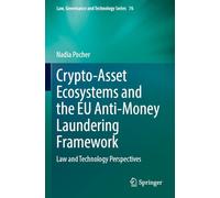 Crypto-Asset Ecosystems and the EU Anti-Money Laundering Framework: Law and Technology Perspectives (Law, Governance and Technology Series, 76)