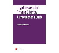 Crypto-Assets for Private Clients: A Practitioner's Guide