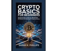 Crypto Basics for Beginners: Simple Guide to Bitcoin, Blockchain & Investing in Cryptocurrency