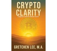 Crypto Clarity: A Beginners Guide for Investors Over 50