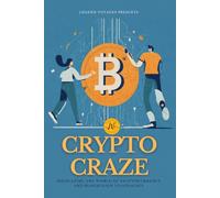 Crypto Craze: Navigating the World of Cryptocurrency and Blockchain Technology