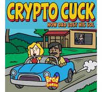 Crypto Cuck: How Dad Lost His SOL (Rejected Children's Books (Funny Books For Adults))
