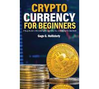 Crypto Currency for Beginners: A Step-by-Step Guide to Understanding Cryptocurrency, Avoiding Scams, and Building Long-Term Digital Wealth