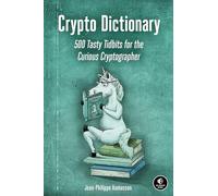 Crypto Dictionary: 500 Cryptographic Tidbits for the Curious: 500 Tasty Tidbits for the Curious Cryptographer