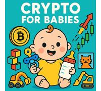 Crypto for Babies: A silly parody bedtime story about Bitcoin, NFTs and the blockchain