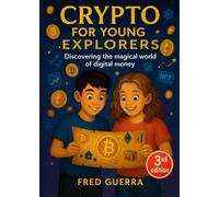 Crypto for Young Explorers (3rd Edition): Discovering the Magical World of Digital Money