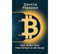 Crypto Freedom: How to Buy Your First Bitcoin in 48 Hours