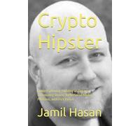 Crypto Hipster: Golden Splendor: Building an Organic, Community-Driven, Web3 Social Media Platform, with Rick Porter (Crypto Hipster Mysticals: Golden Splendor Collection)