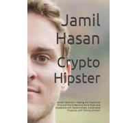Crypto Hipster: Golden Splendor: Helping the Traditional Financial World Become More Open and Accessible with Decentralized, Sustainable Products, ... Mysticals: Golden Splendor Collection)