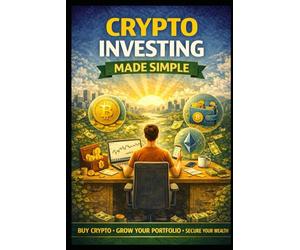 Crypto Investing Made Simple (Business & Money Making)