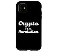 Crypto Is a Revolution Cryptocurrency Is The Future Of Money Case for iPhone 11