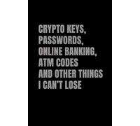 Crypto Keys, Passwords, Online banking, ATM Codes and Other Things I Can't Lose