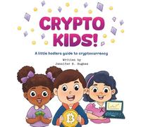 Crypto Kids!: A Little Hodler's Guide to Cryptocurrency
