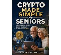 Crypto Made Simple for Seniors: Understanding Bitcoin, Digital Money, and Staying Safe in 2026