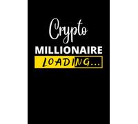 Crypto Millionaire Loading: Cryptocurrency Bitcoin BTC Notebook, Journal, Diary | 120 College Ruled Pages.