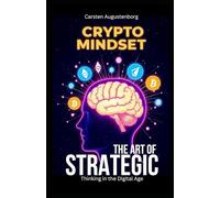 Crypto Mindset: The art of strategic thinking in the digital age