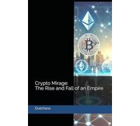 Crypto Mirage: The Rise and Fall of an Empire